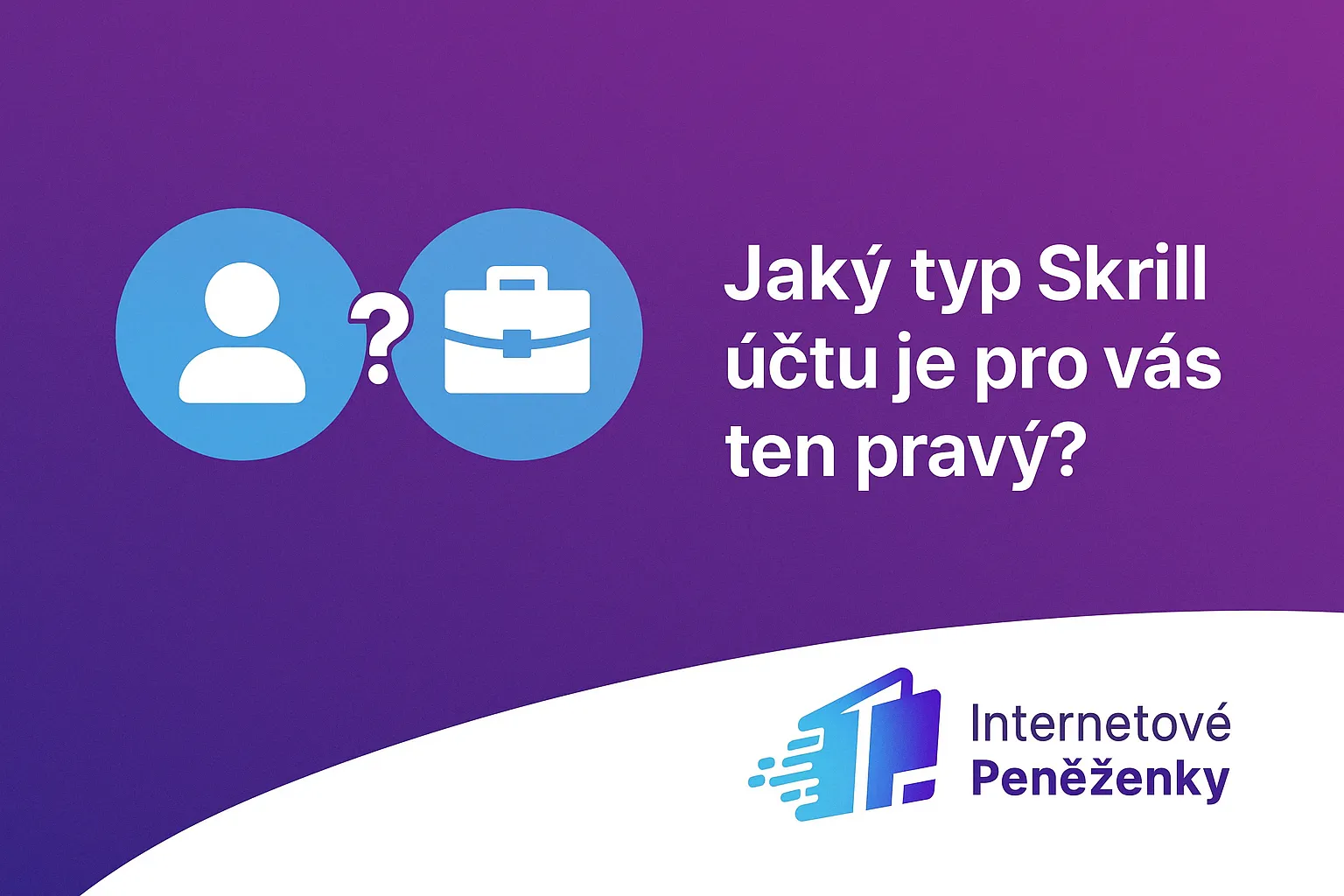 Osobni Nebo Obchodni Ucet Vyberte Si Spravne Ve Skrill