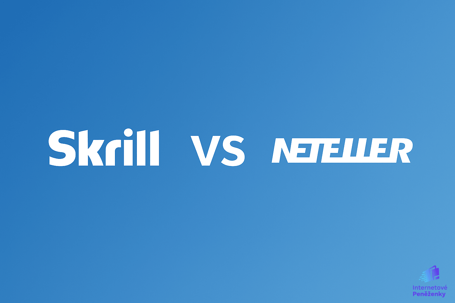 Skrill vs. Neteller: Kterou e-peněženku si vybrat v roce 2025?