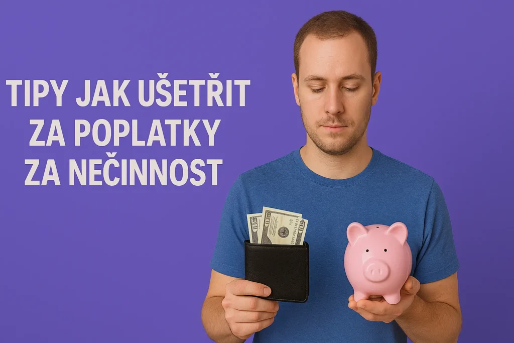 Udržujte svůj účet v pohybu a šetřete – tipy proti poplatkům za nečinnost